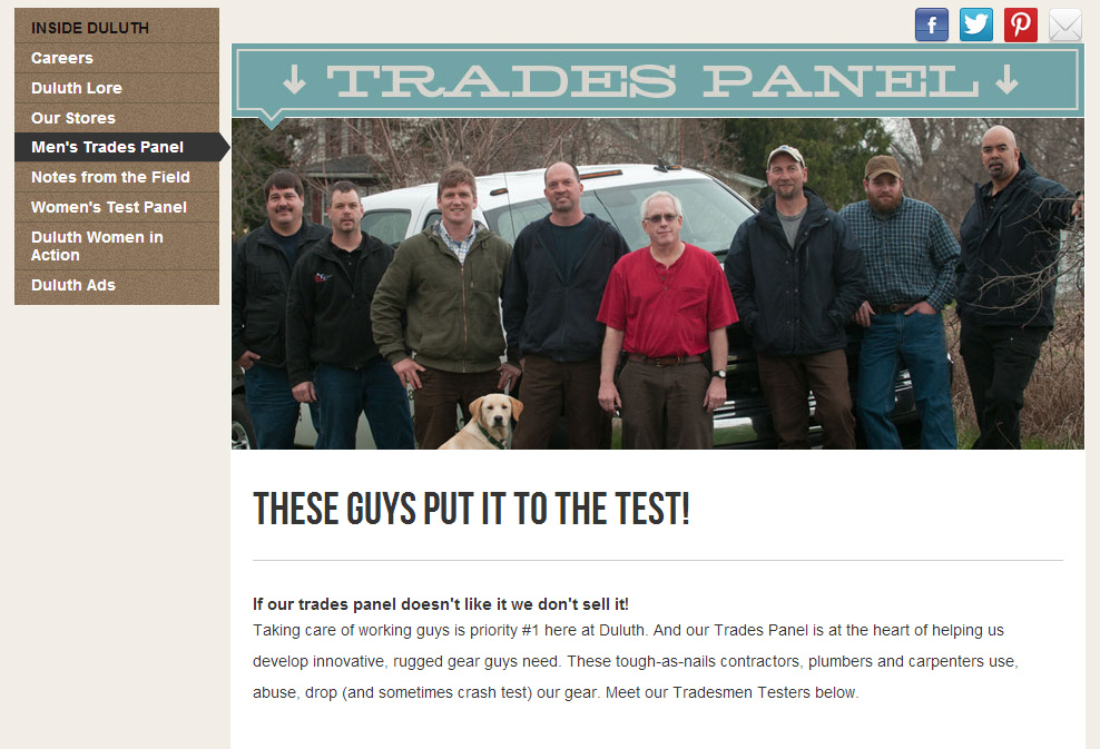 Duluth Trading Co has a Trades Panel that vets all of their products. These tradesmen are listed and identified on their website as a sort of board of directors. Duluth trading company brand